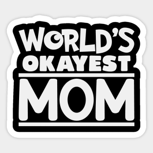 okayest mom Sticker